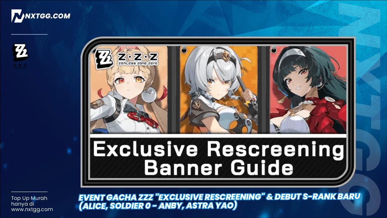 Event Gacha ZZZ "Exclusive Rescreening" & Debut S-Rank Baru (Alice, Soldier 0 - Anby, Astra Yao)