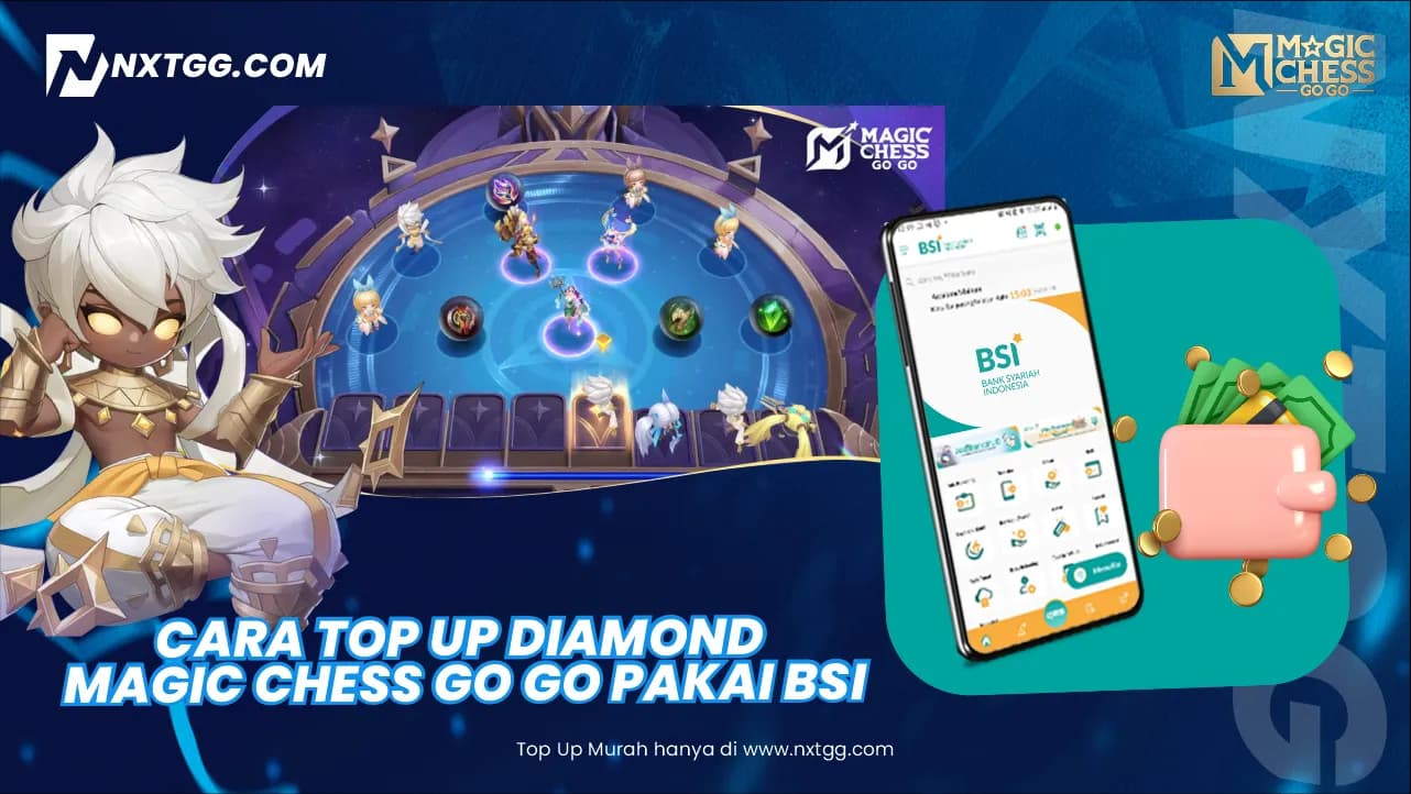 Cara Top Up Diamond Magic Chess GO GO Pakai BSI - Nxtgg
