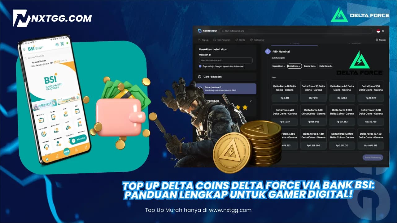 Top Up Delta Coins Delta Force Amanah via BSI Mobile di NXTGG.COM: Panduan Lengkap & Harga Terbaru!