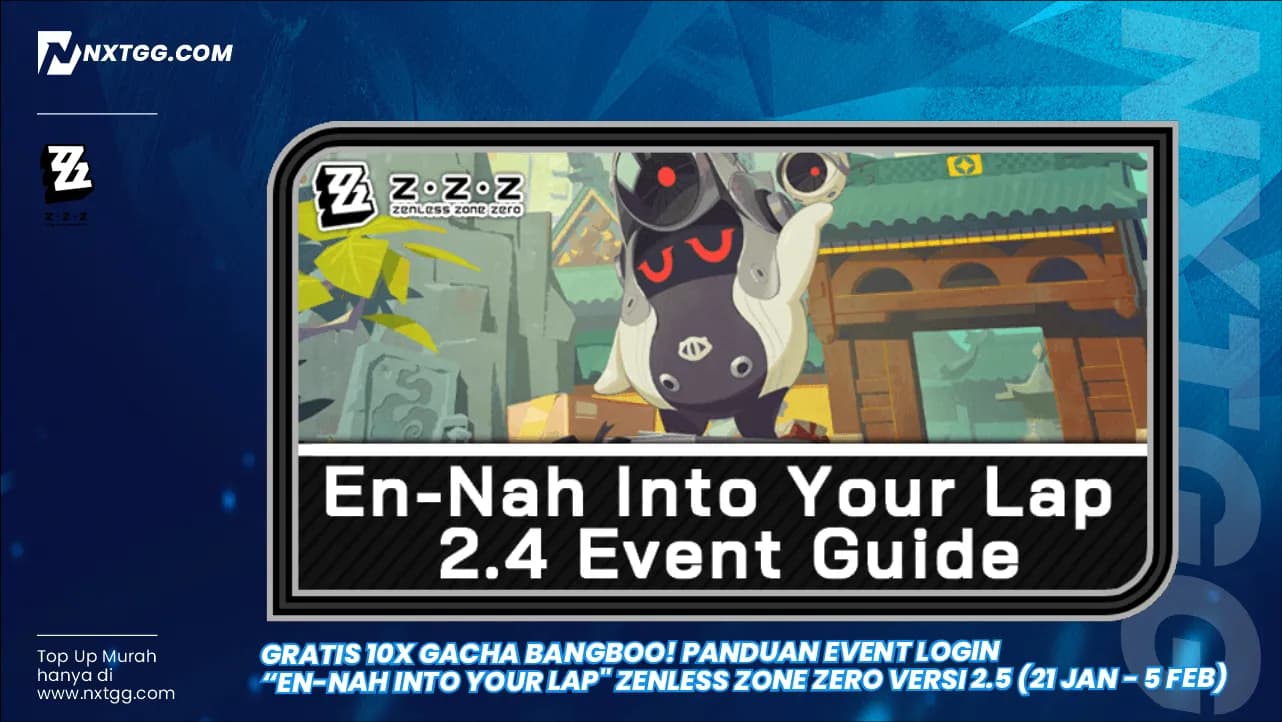 Gratis 10x Gacha Bangboo! Panduan Event Login "En-Nah Into Your Lap" Zenless Zone Zero Versi 2.5 (21 Jan - 5 Feb)