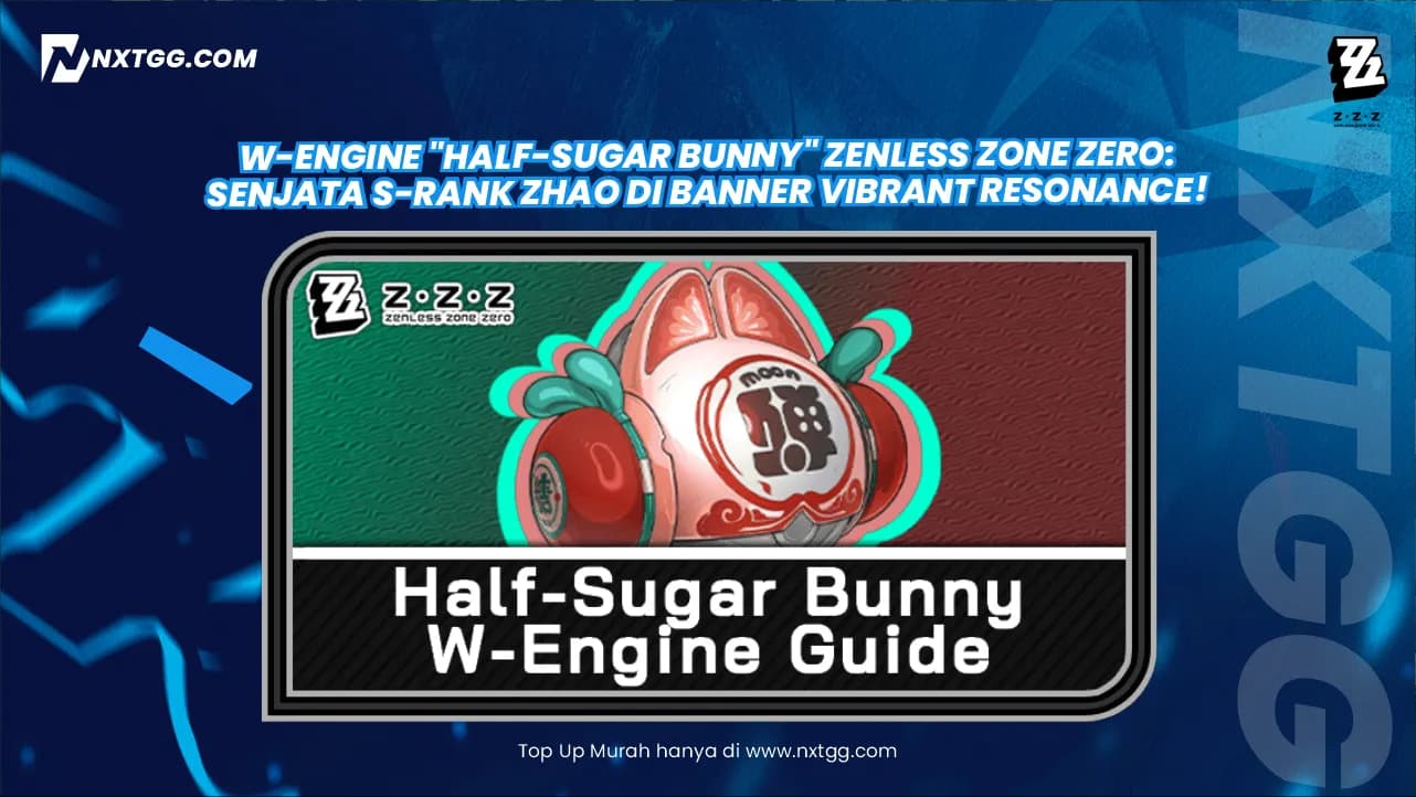 W-Engine "Half-Sugar Bunny" Zenless Zone Zero: Senjata S-Rank Zhao di Banner Vibrant Resonance!