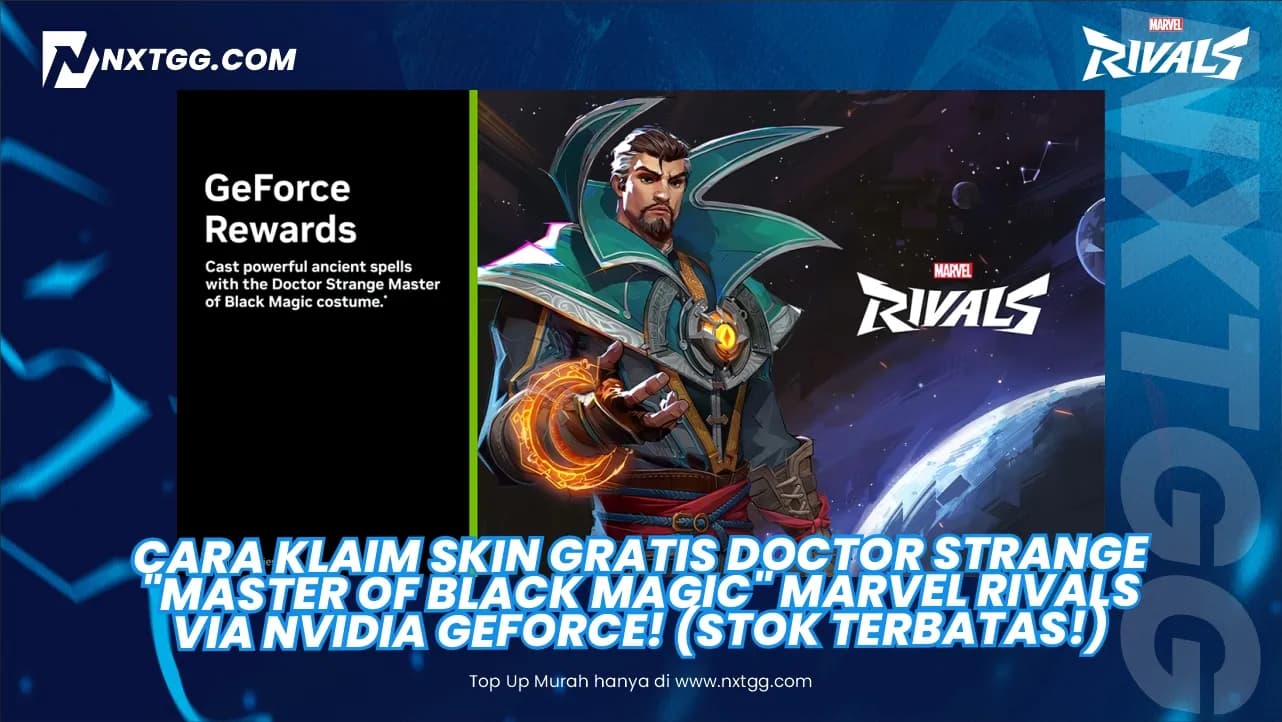 Cara Klaim Skin GRATIS Doctor Strange "Master of Black Magic" Marvel Rivals via NVIDIA GeForce! (Stok Terbatas!)